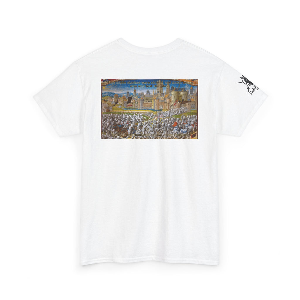 Battle scene T-Shirt — “Many noble strokes were struck, and great honor won and lost that day. Battle of Beverhoutsveld (1382) - Jean Froissart"
