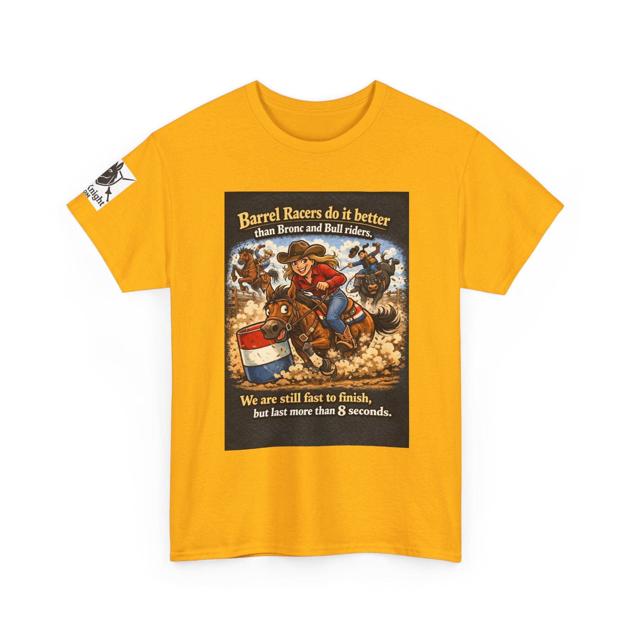 Barrel Racers T-Shirt - Funny Rodeo Barrel Racing Tee ("We are still fast to finish, but last more than 8 seconds")
