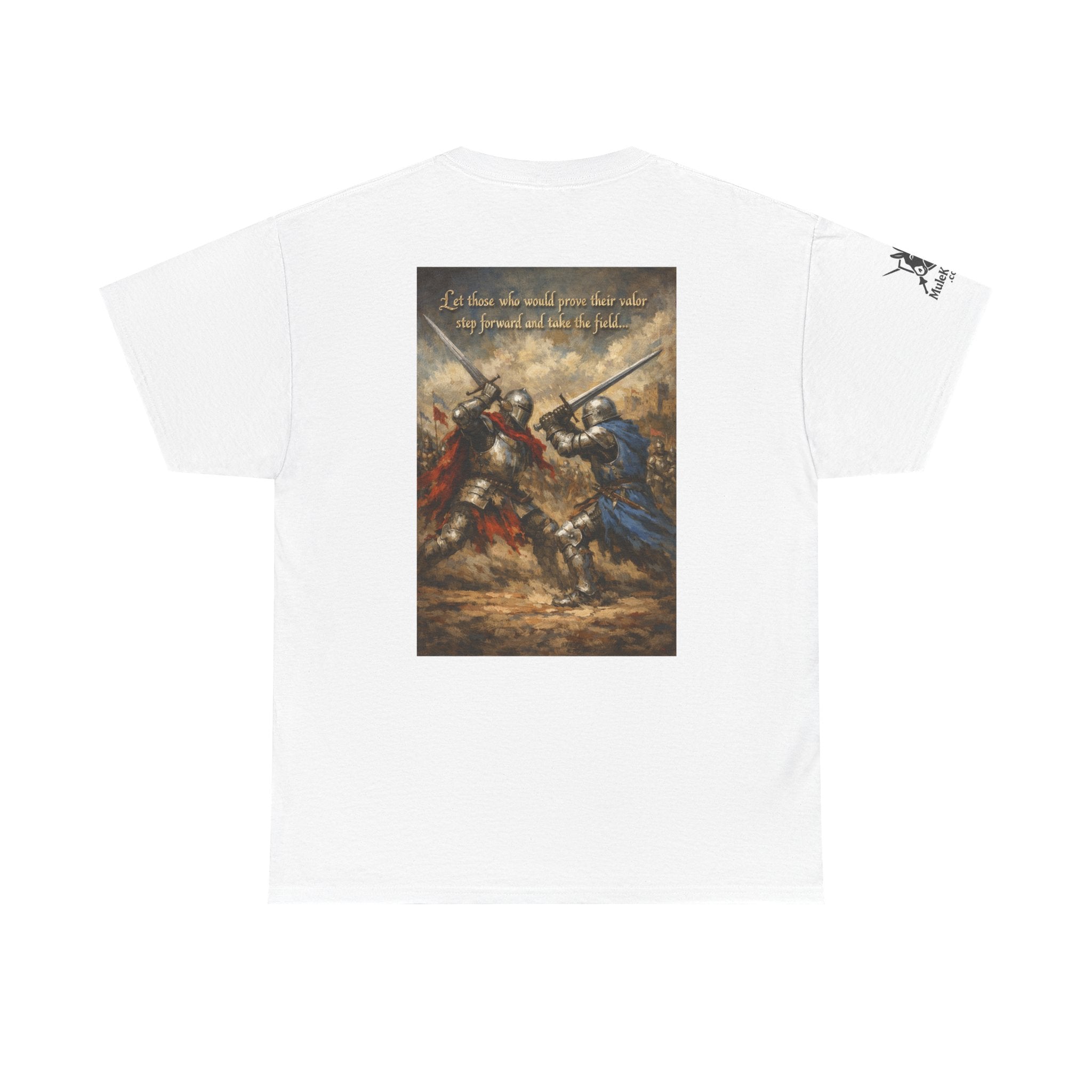Medieval battle T-Shirt — “Let those who would prove their valor step forward and take the field.”