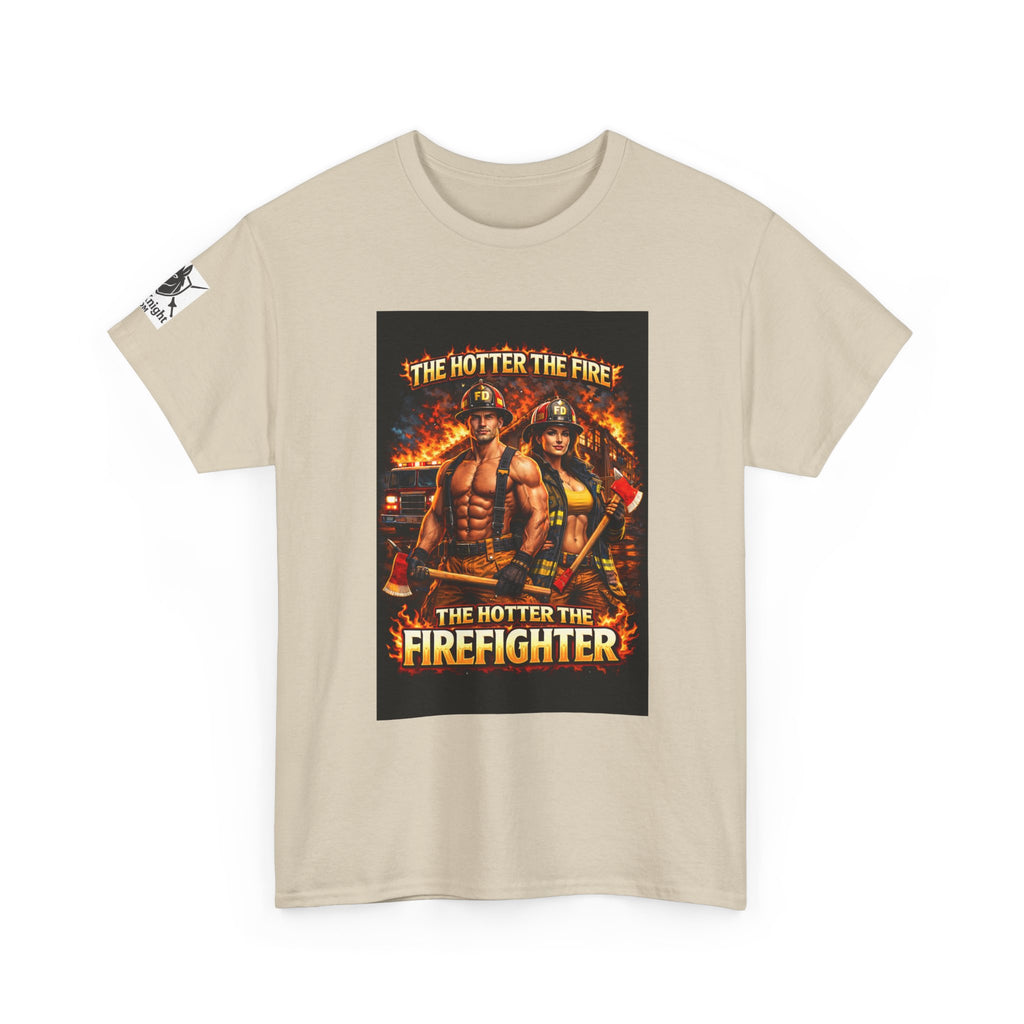 Fire Fighter Graphic Tee - "The Hotter the Fire the Hotter the Fire Fighter!"
