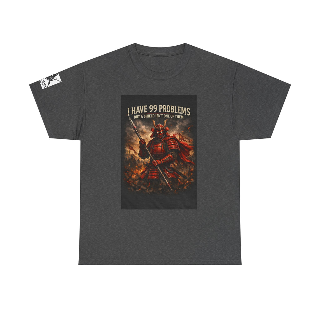 Samurai Warrior Graphic Tee — "I Have 99 Problems But A Shield Isn't One"