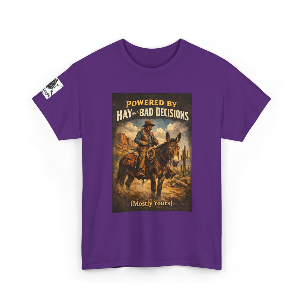 Cowboy Humor T-Shirt — "Powered by Hay & Bad Decisions (Mostly Yours)"