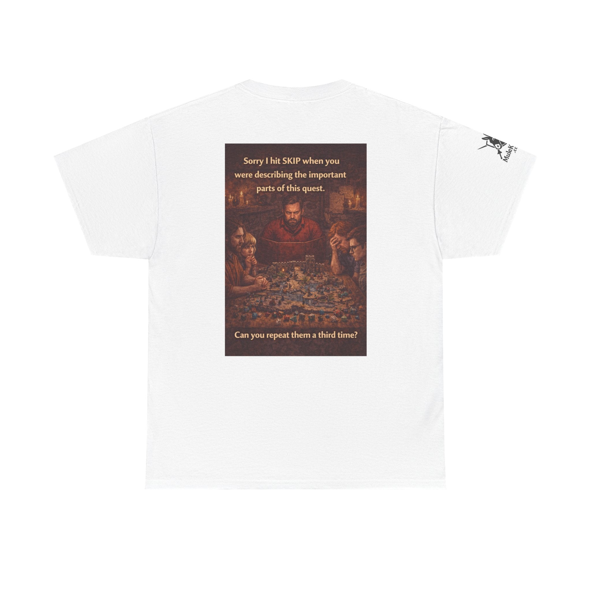 Gaming Tee— “Sorry I hit skip when you were describing the important parts of this quest." funny tee