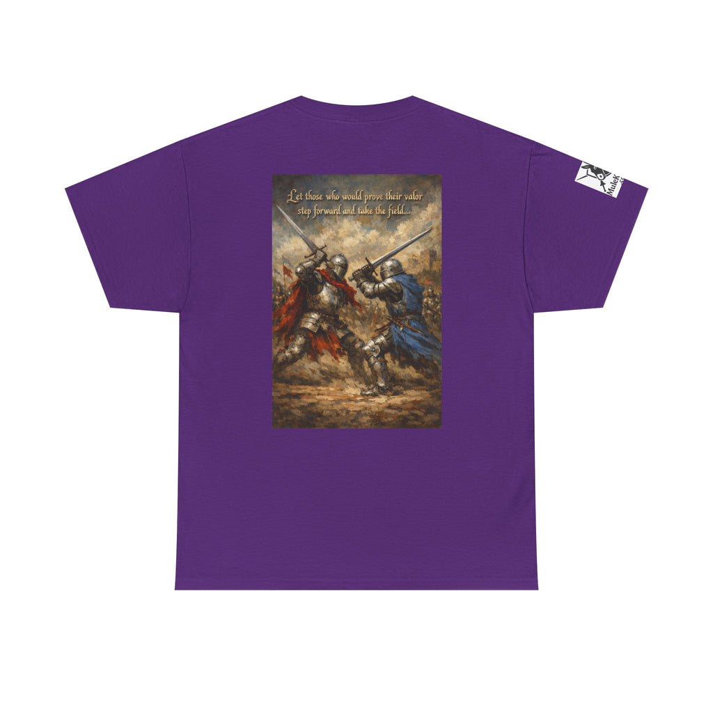 Medieval battle T-Shirt — “Let those who would prove their valor step forward and take the field.”