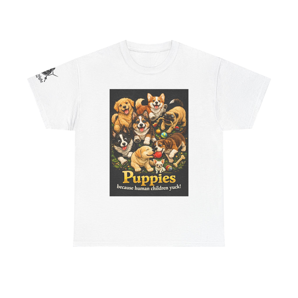 Puppies becouse Human Children Yuck!  Teeshirt.  Dog lover funny