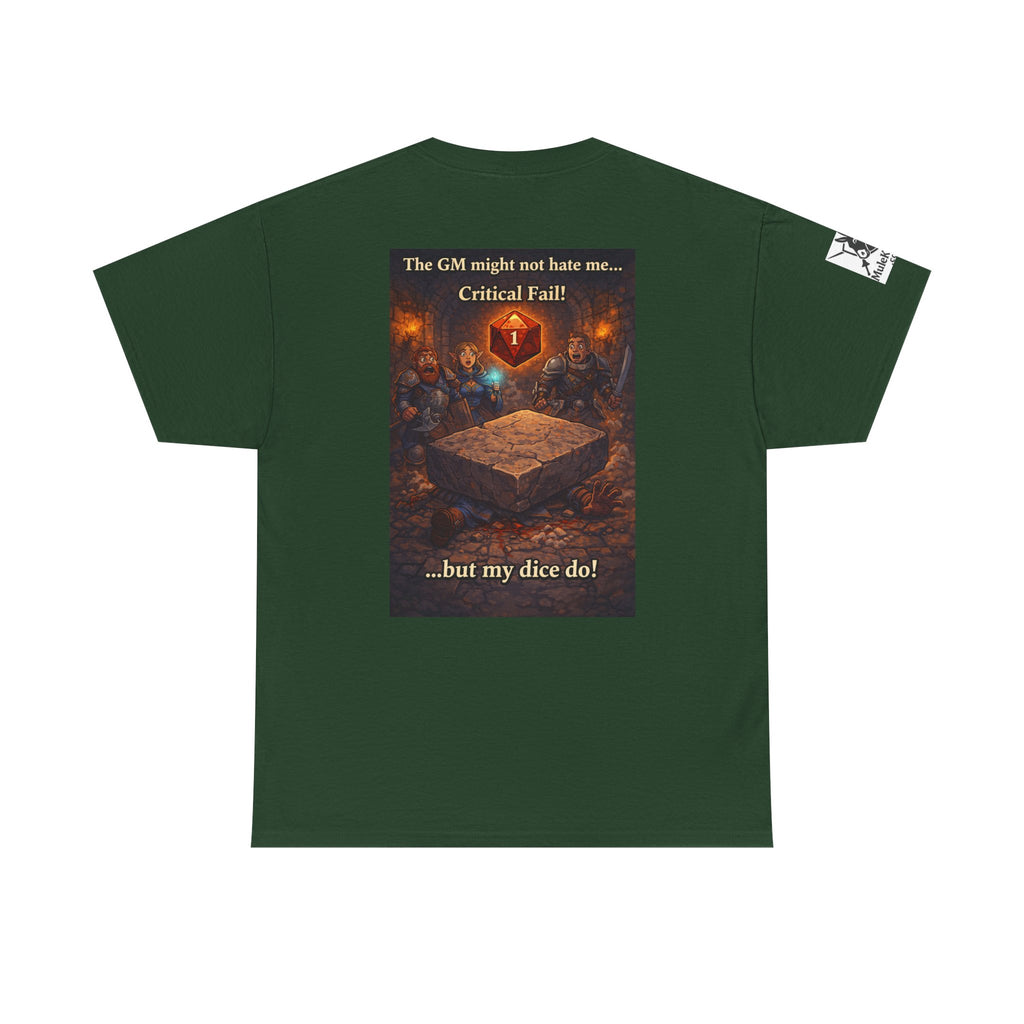 Gaming Tee— “The GM might not hate me.  But my dice do!"  funny tee