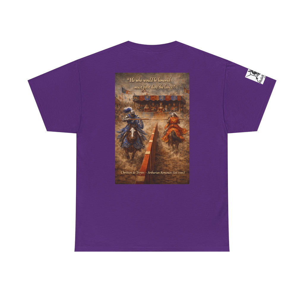 Jousting T-Shirt — “He who would be honored must first dare the lance. Chrétien de Troyes – Arthurian Romances (late 1100s)"