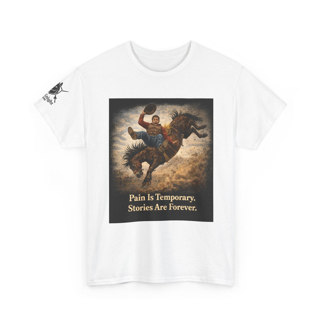 Rodeo Bucking Bronco T‑Shirt — "Pain Is Temporary. Stories Are Forever."