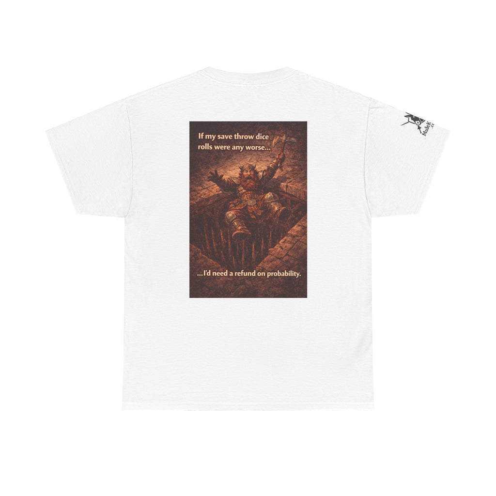 Gaming Tee— “If my save throw dice rolls were any worse I would need a refund on probability!" funny tee