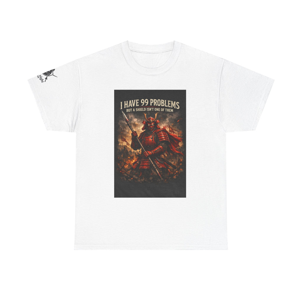 Samurai Warrior Graphic Tee — "I Have 99 Problems But A Shield Isn't One"