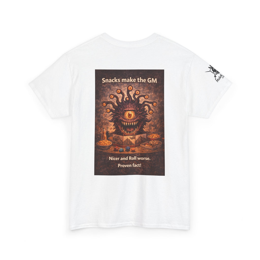 Gaming Tee— “Snacks make the GM nicer and roll worse! Proven Fact!"funny tee