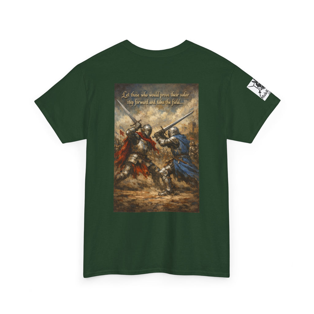Medieval battle T-Shirt — “Let those who would prove their valor step forward and take the field.”