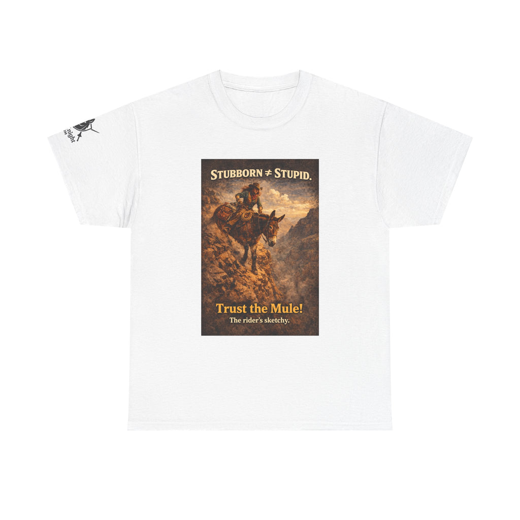 Mule Tee — "Stubborn not Stupid. Trust the Mule!" Vintage Western Humor T-Shirt