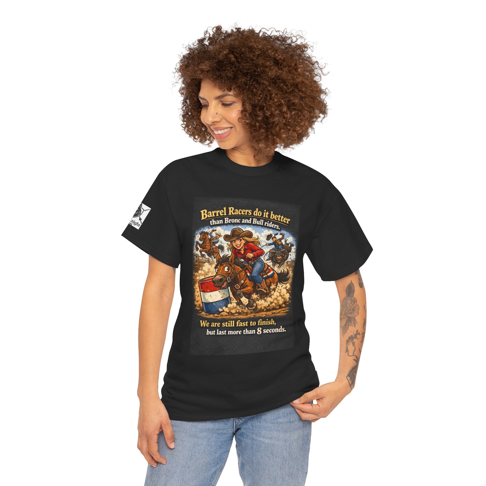 Barrel Racers T-Shirt - Funny Rodeo Barrel Racing Tee ("We are still fast to finish, but last more than 8 seconds")