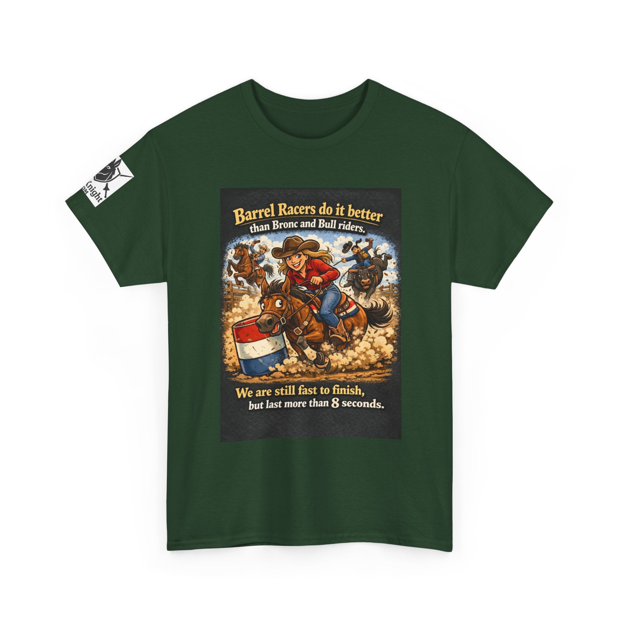 Barrel Racers T-Shirt - Funny Rodeo Barrel Racing Tee ("We are still fast to finish, but last more than 8 seconds")
