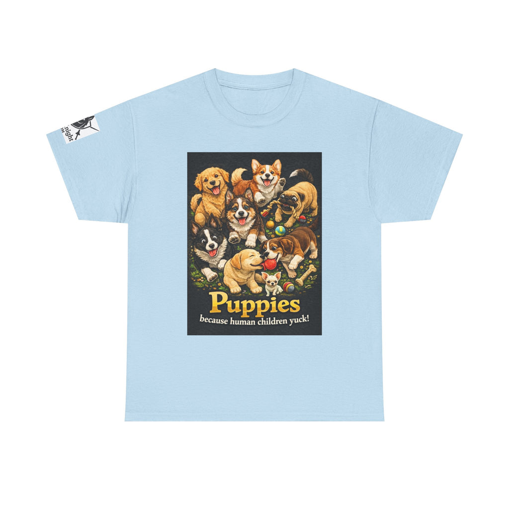 Puppies becouse Human Children Yuck!  Teeshirt.  Dog lover funny