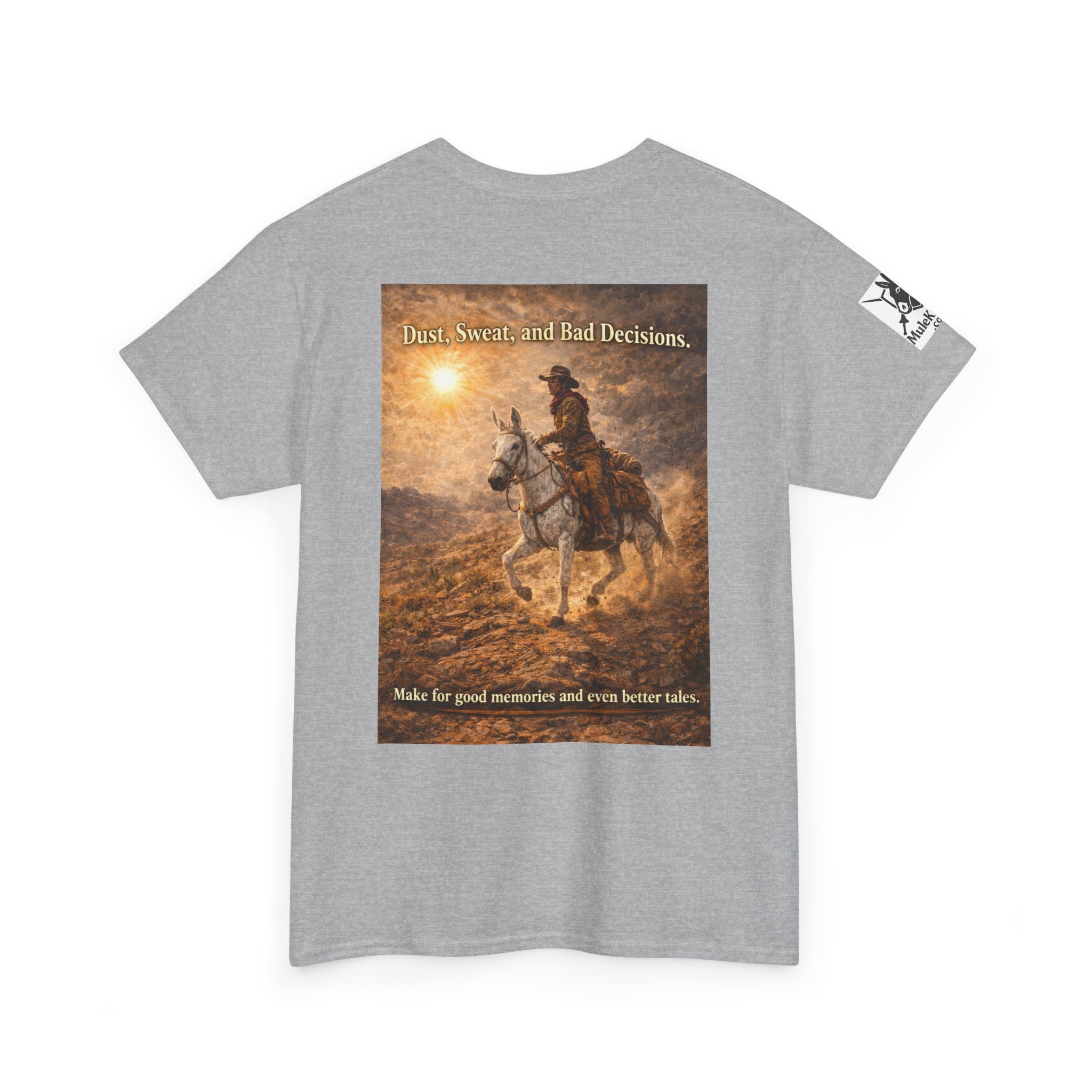 Western Cowboy  Mule rider Tee — Dust, seat and Bad Decsions make Good Memories and Better Tales' Graphic T-Shirt