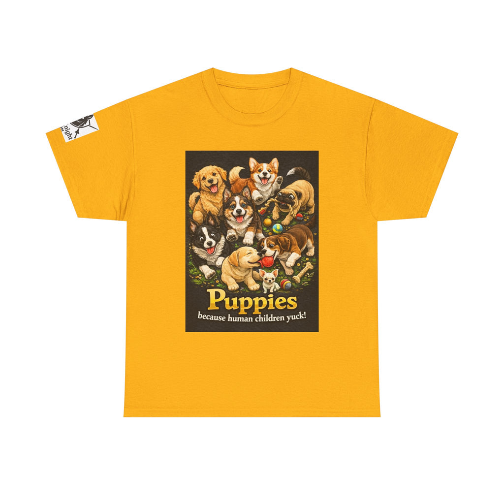 Puppies becouse Human Children Yuck!  Teeshirt.  Dog lover funny