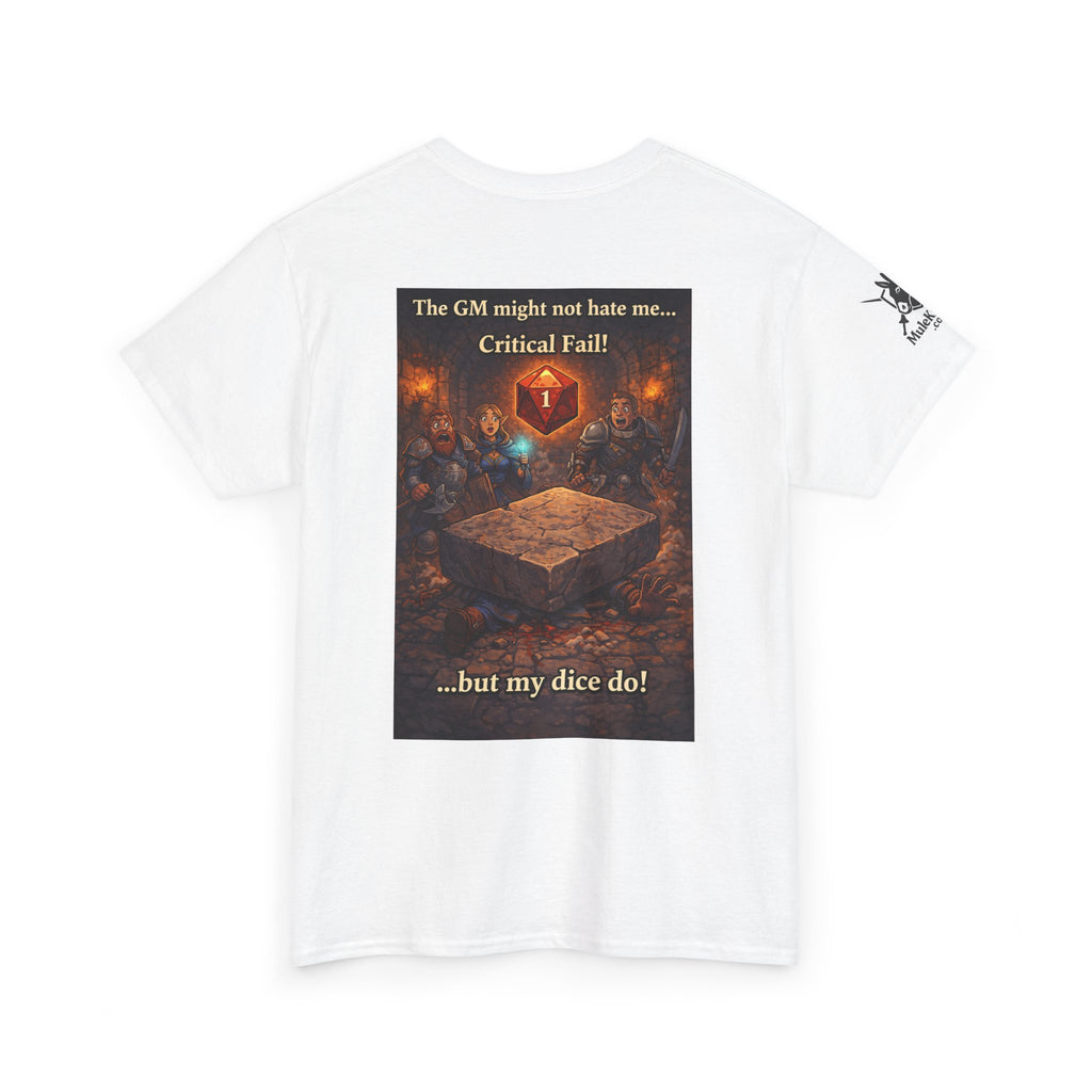 Gaming Tee— “The GM might not hate me.  But my dice do!"  funny tee