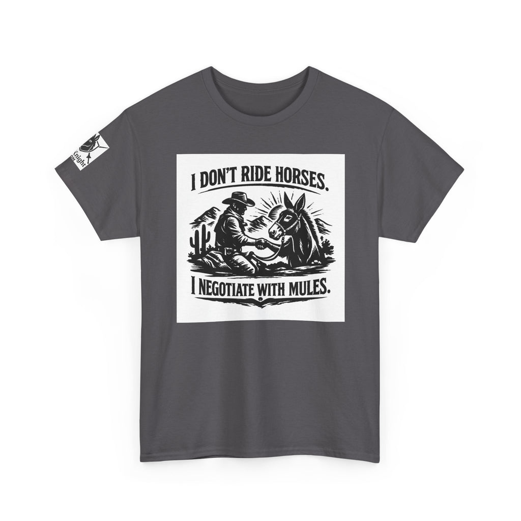 Graphic Tee — "I Don't Ride Horses, I Negotiate With Mules" Cowboy Western T-Shirt
