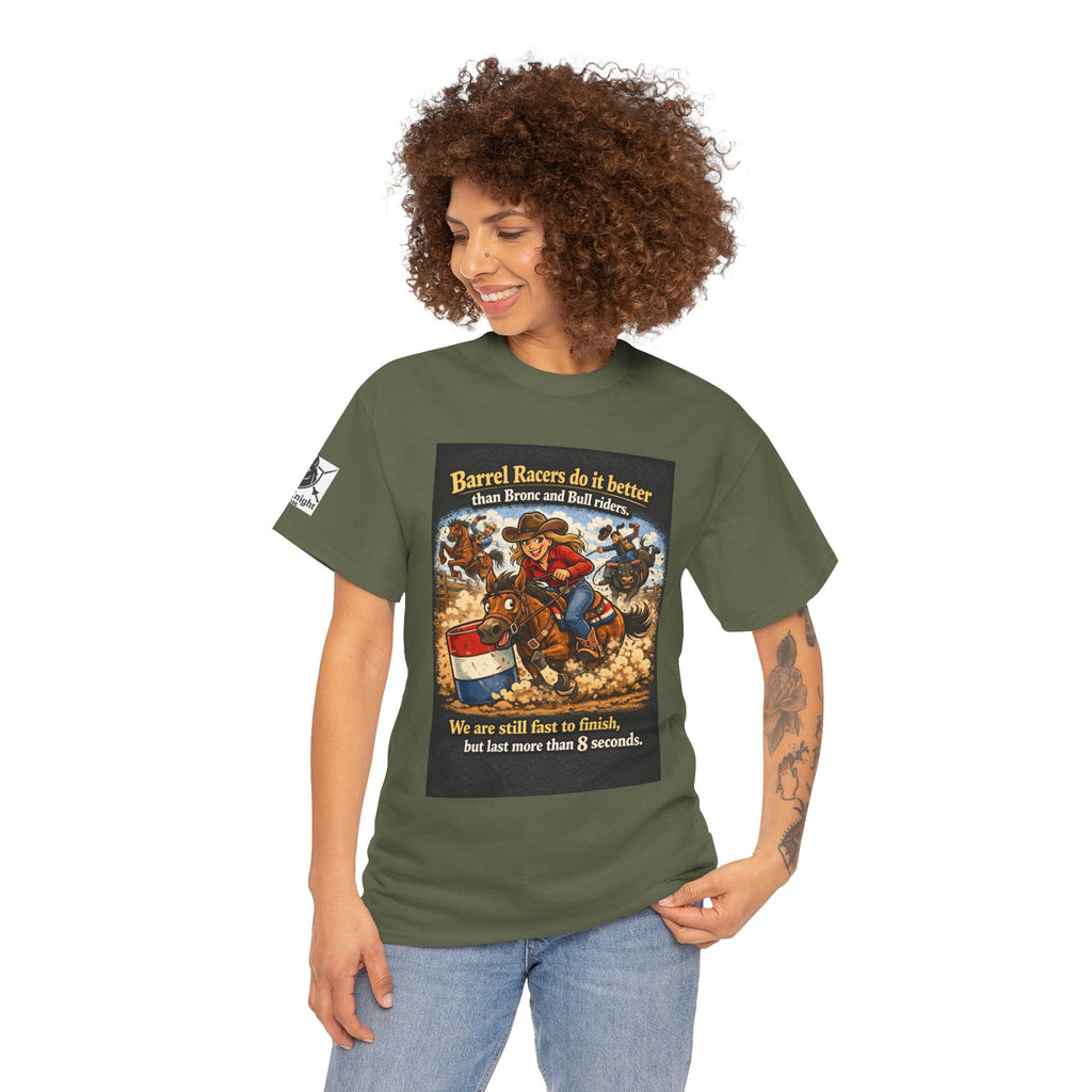Barrel Racers T-Shirt - Funny Rodeo Barrel Racing Tee ("We are still fast to finish, but last more than 8 seconds")