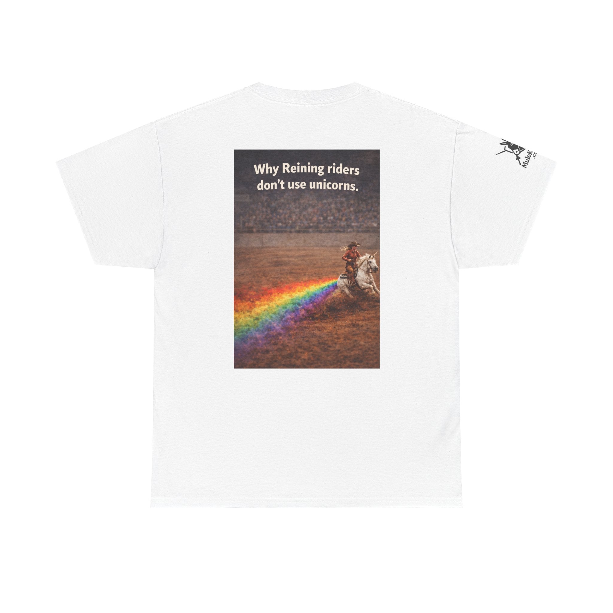 Rodeo  Reining Tee— “Why reining riders dont ride unicorns." -Funny tee