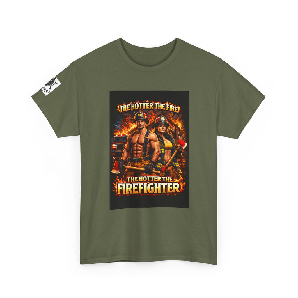 Fire Fighter Graphic Tee - "The Hotter the Fire the Hotter the Fire Fighter!"