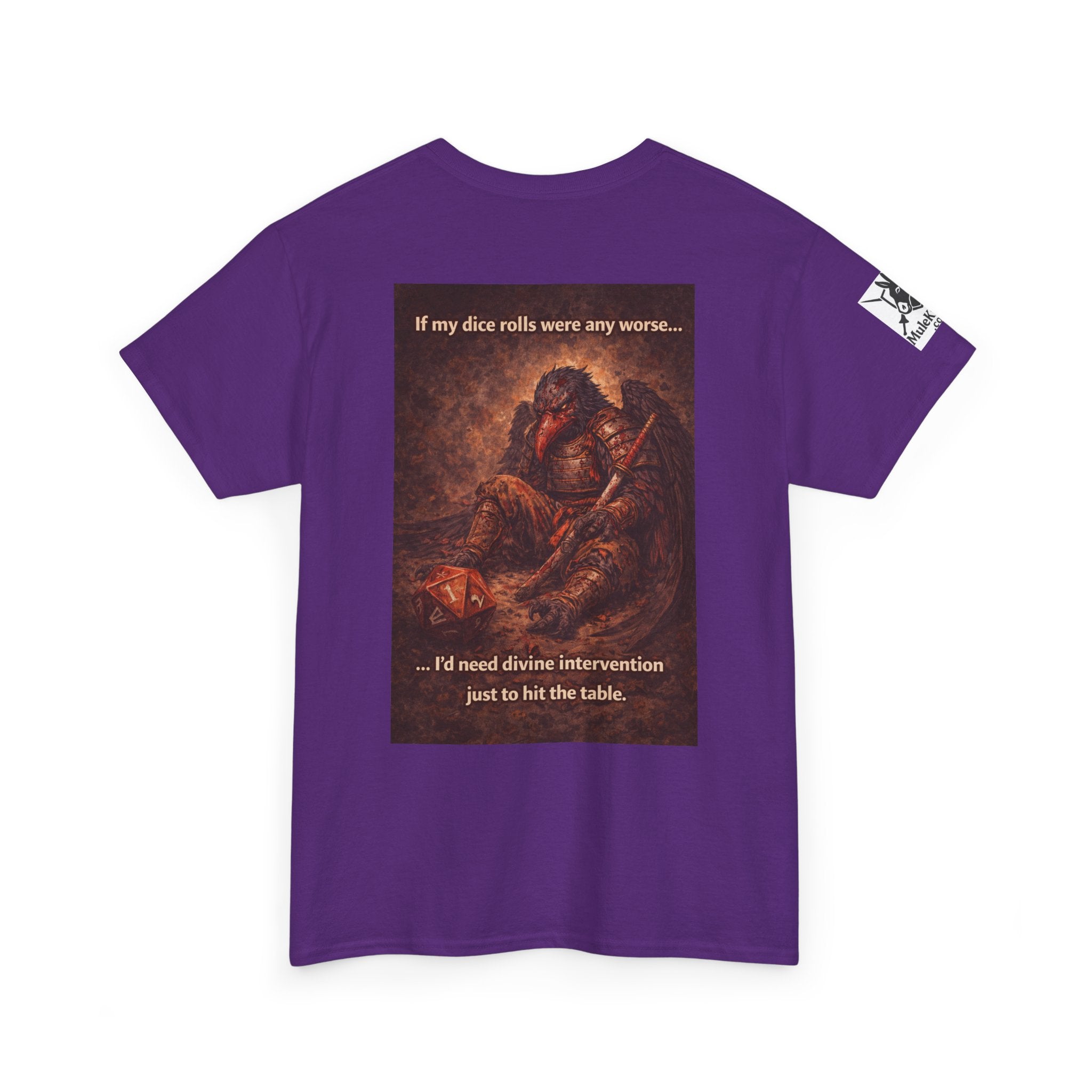 Gaming Tee—  Down on his luck bird warrior "If my dice rolls were any worse ....I would need divine intervention just to hit the table."  Funny tee