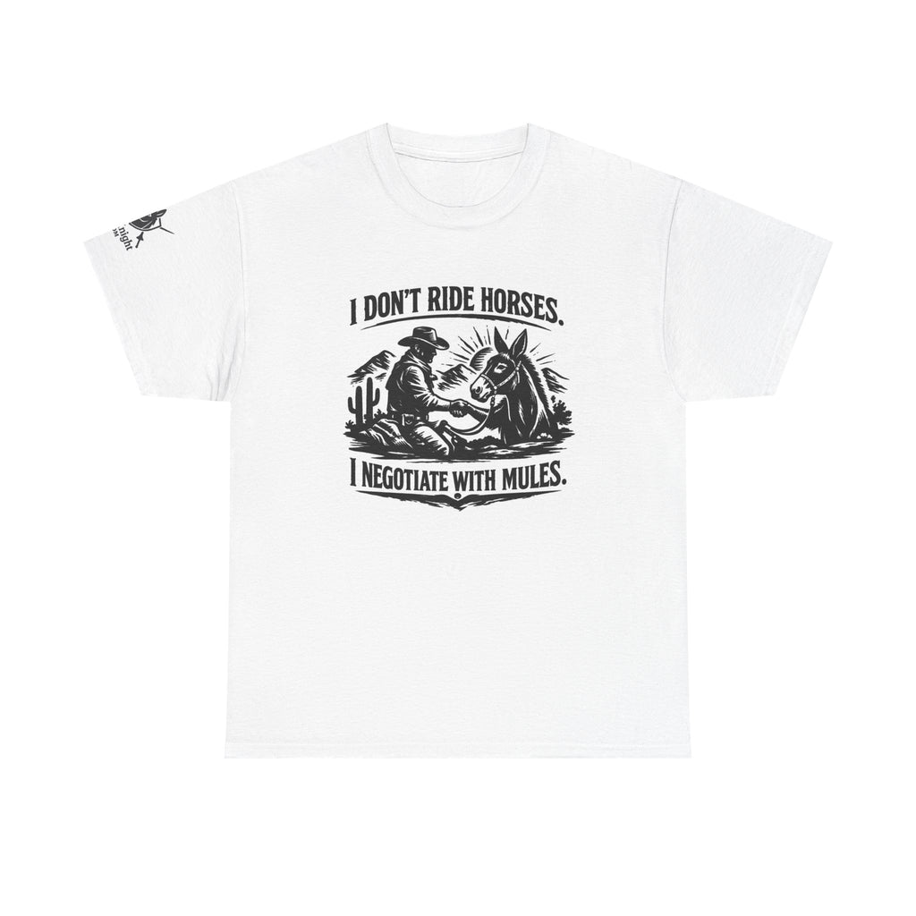 Graphic Tee — "I Don't Ride Horses, I Negotiate With Mules" Cowboy Western T-Shirt