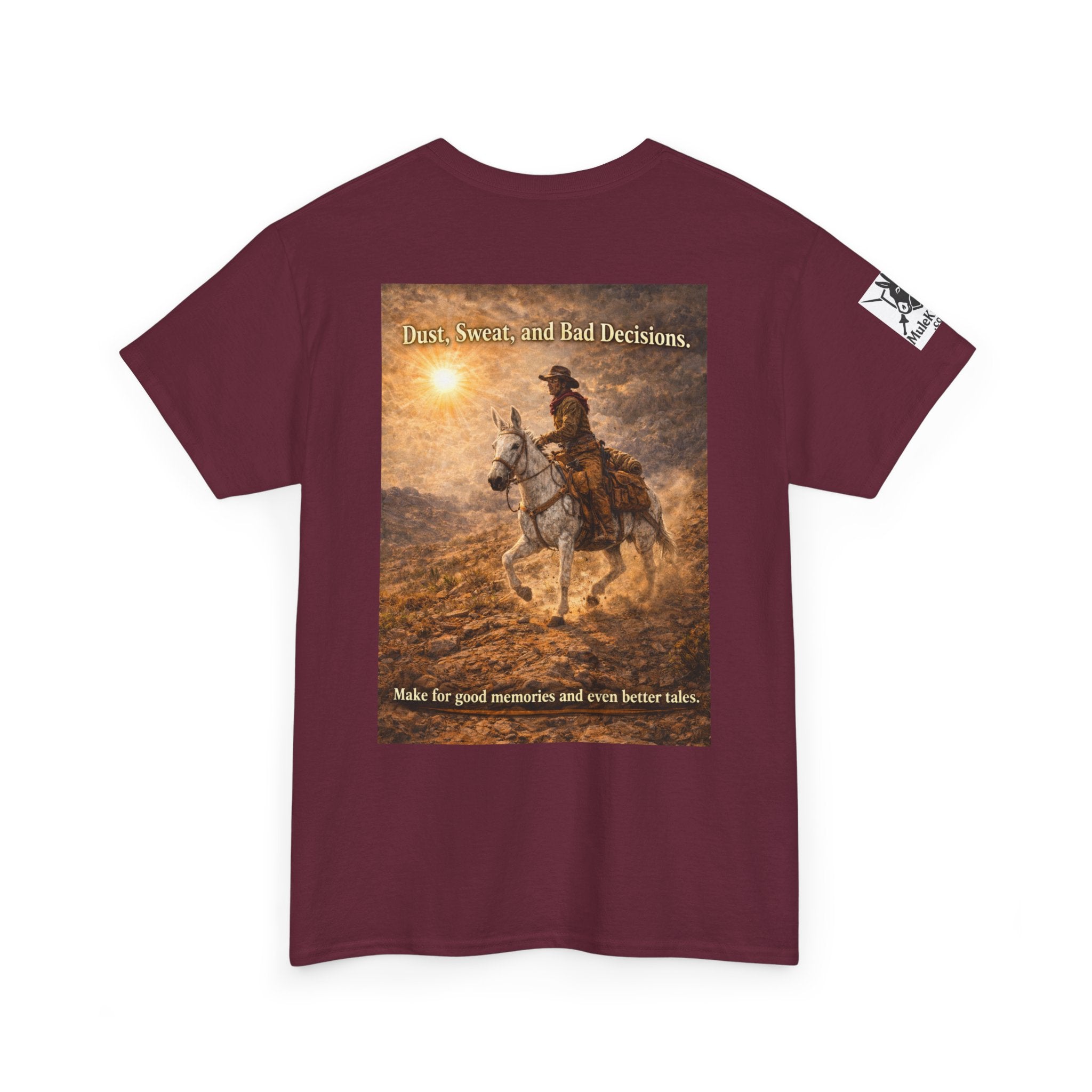 Western Cowboy  Mule rider Tee — Dust, seat and Bad Decsions make Good Memories and Better Tales' Graphic T-Shirt