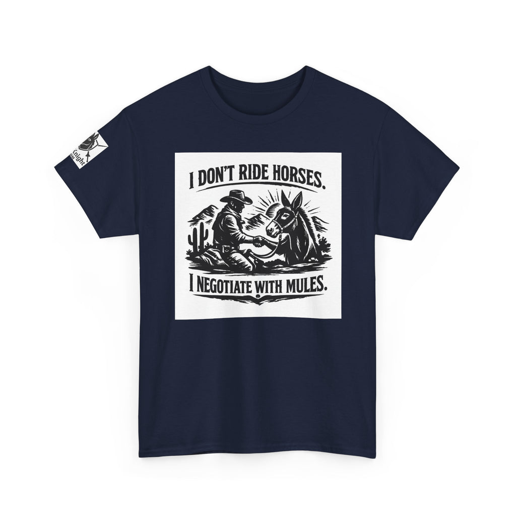 Graphic Tee — "I Don't Ride Horses, I Negotiate With Mules" Cowboy Western T-Shirt
