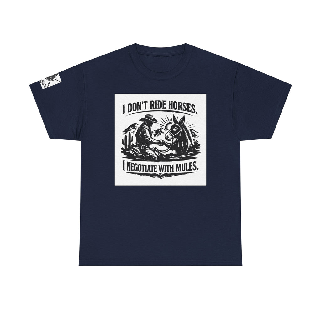 Graphic Tee — "I Don't Ride Horses, I Negotiate With Mules" Cowboy Western T-Shirt
