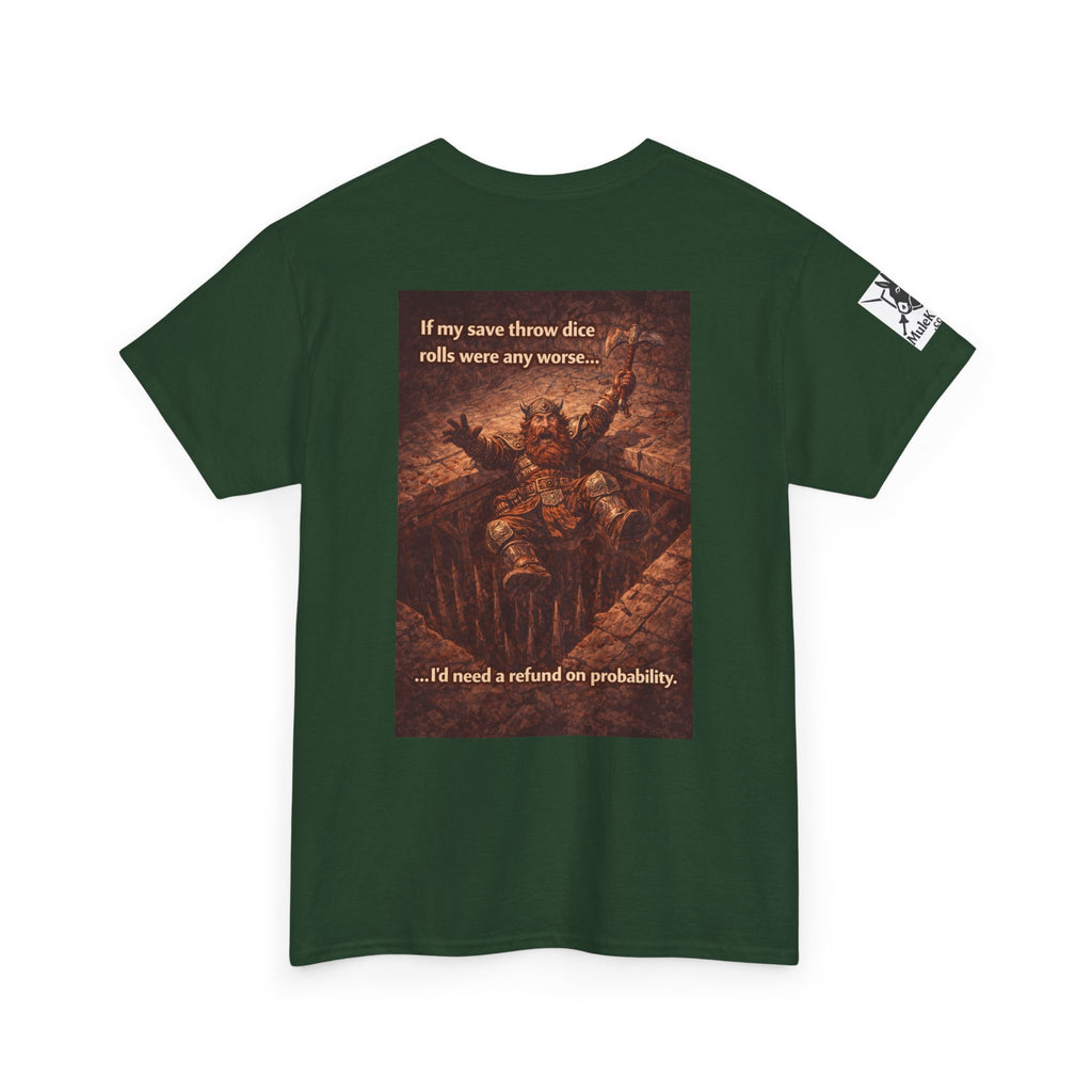 Gaming Tee— “If my save throw dice rolls were any worse I would need a refund on probability!" funny tee