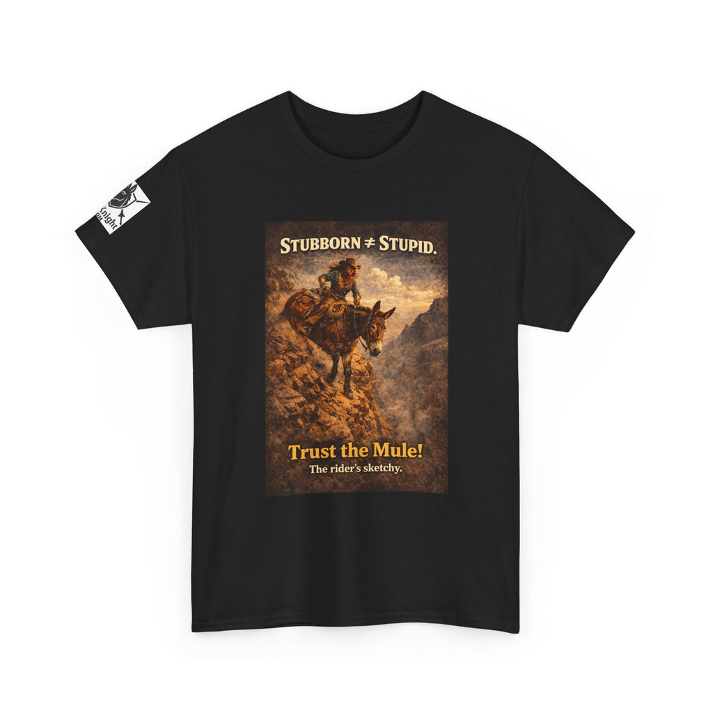 Mule Tee — "Stubborn not Stupid. Trust the Mule!" Vintage Western Humor T-Shirt