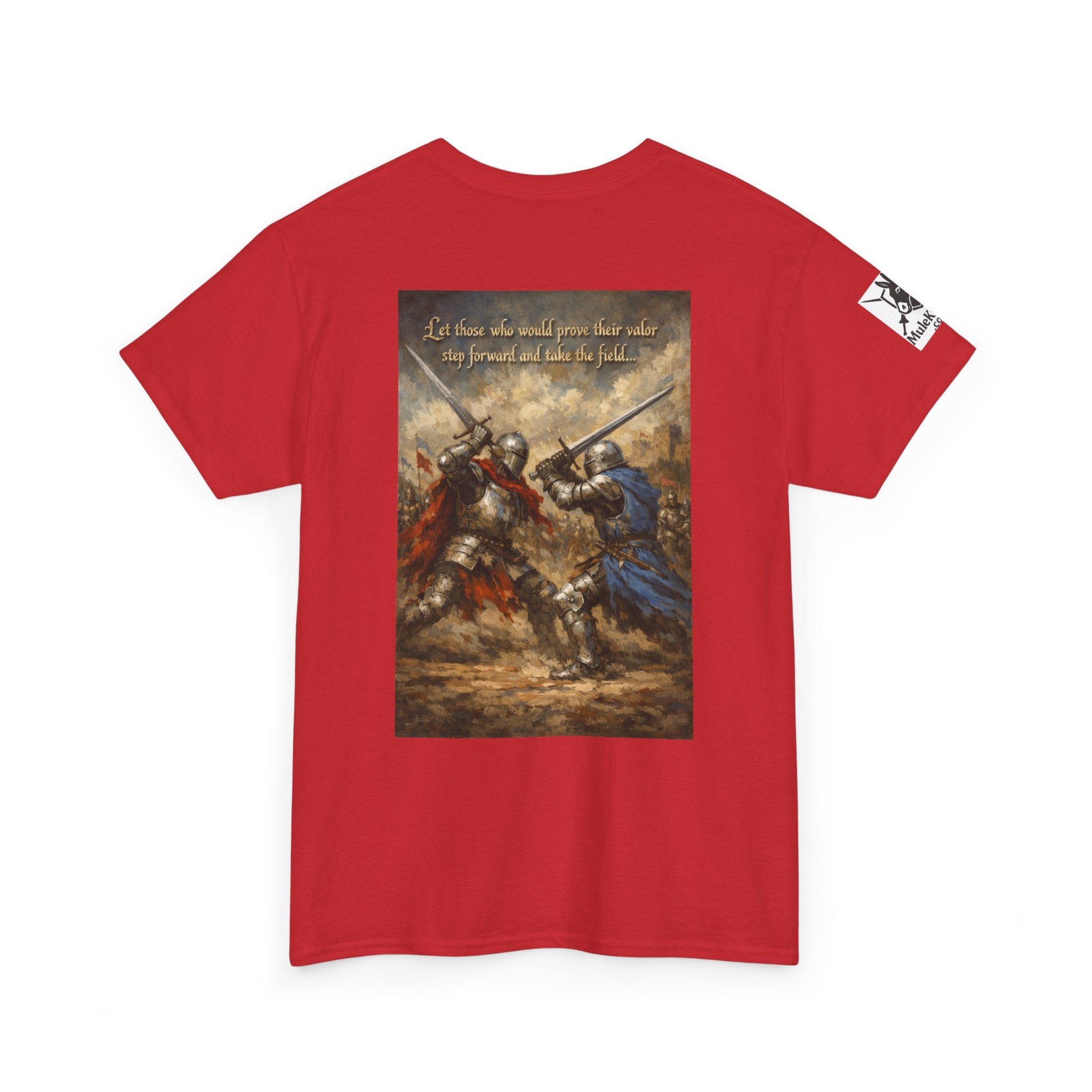 Medieval battle T-Shirt — “Let those who would prove their valor step forward and take the field.”