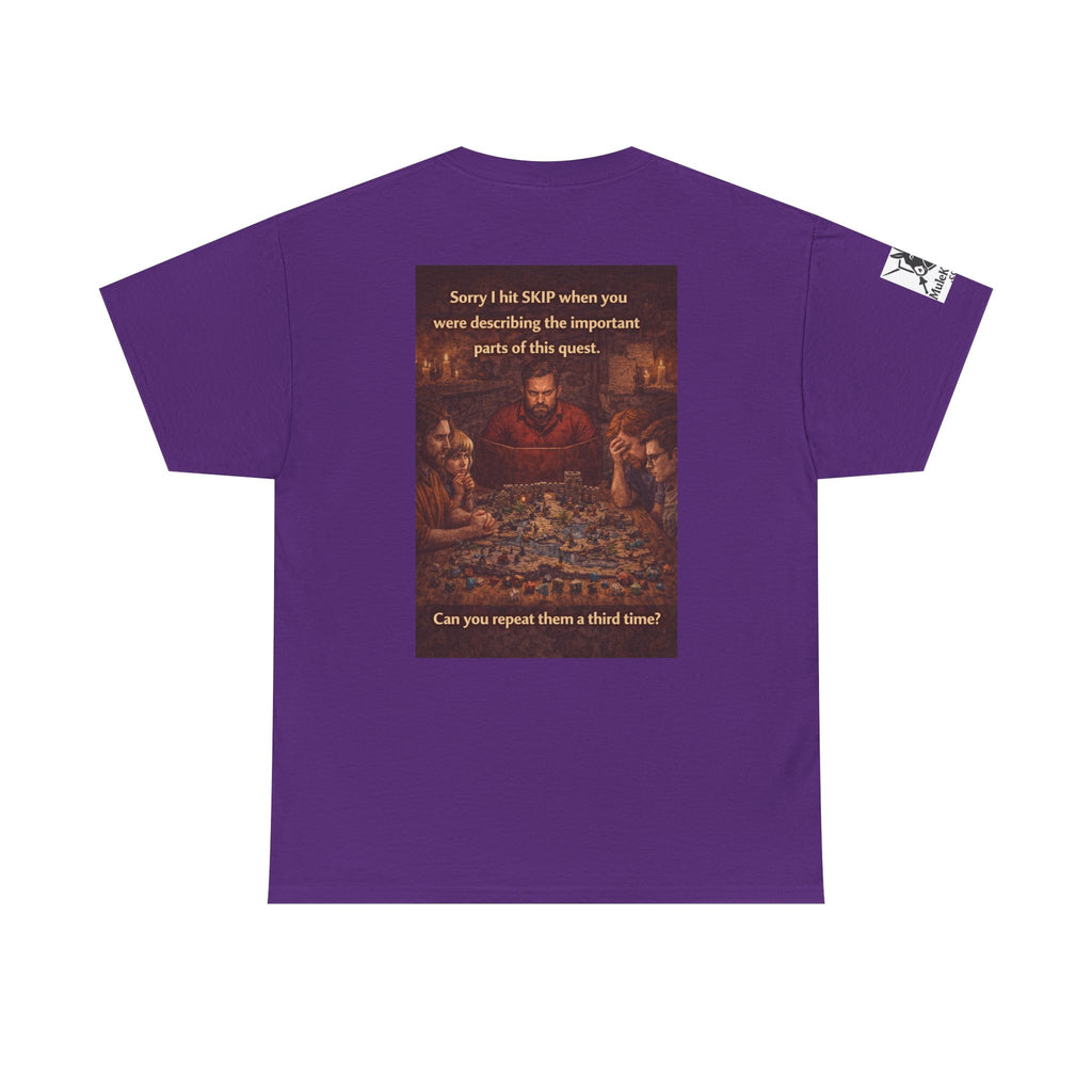 Gaming Tee— “Sorry I hit skip when you were describing the important parts of this quest." funny tee