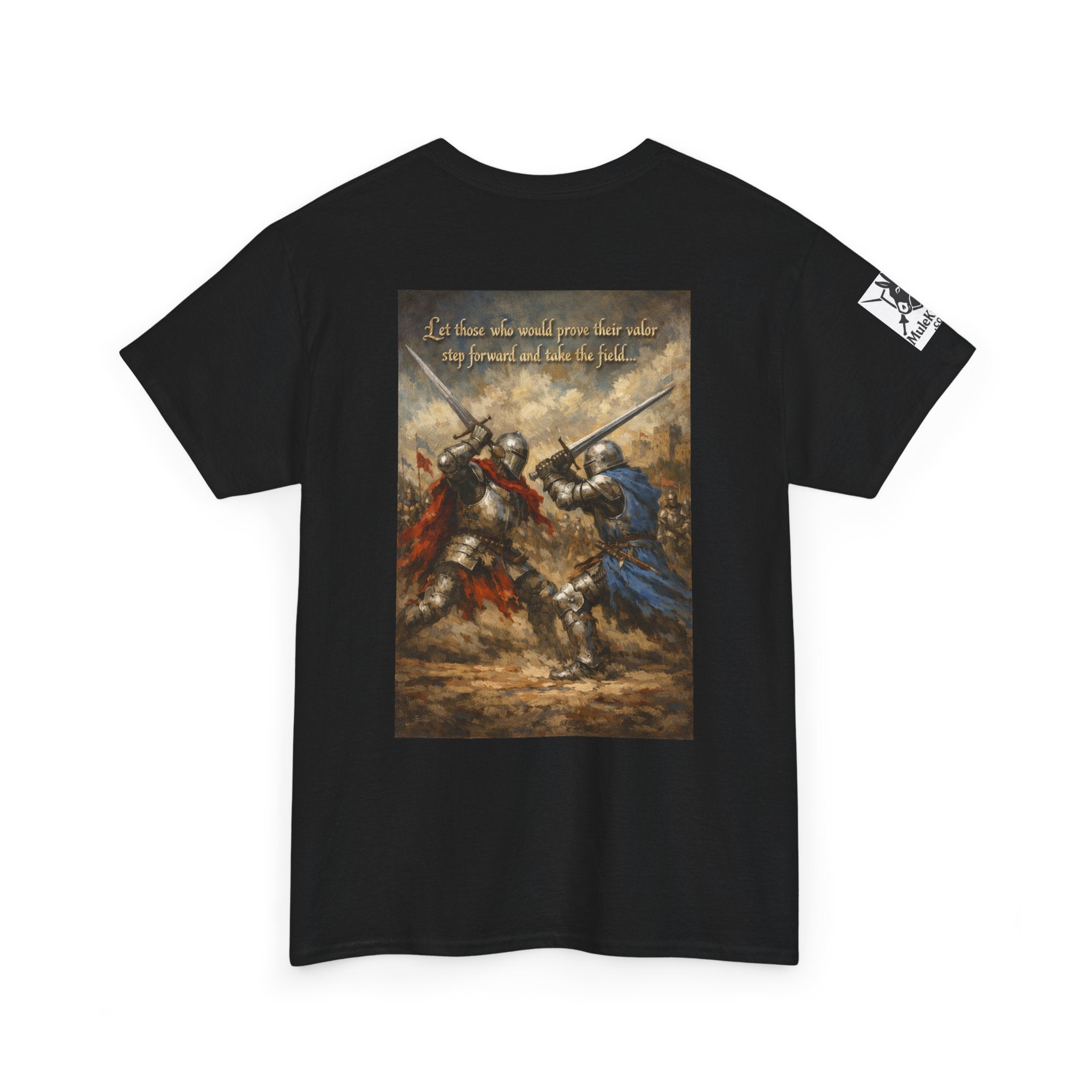 Medieval battle T-Shirt — “Let those who would prove their valor step forward and take the field.”