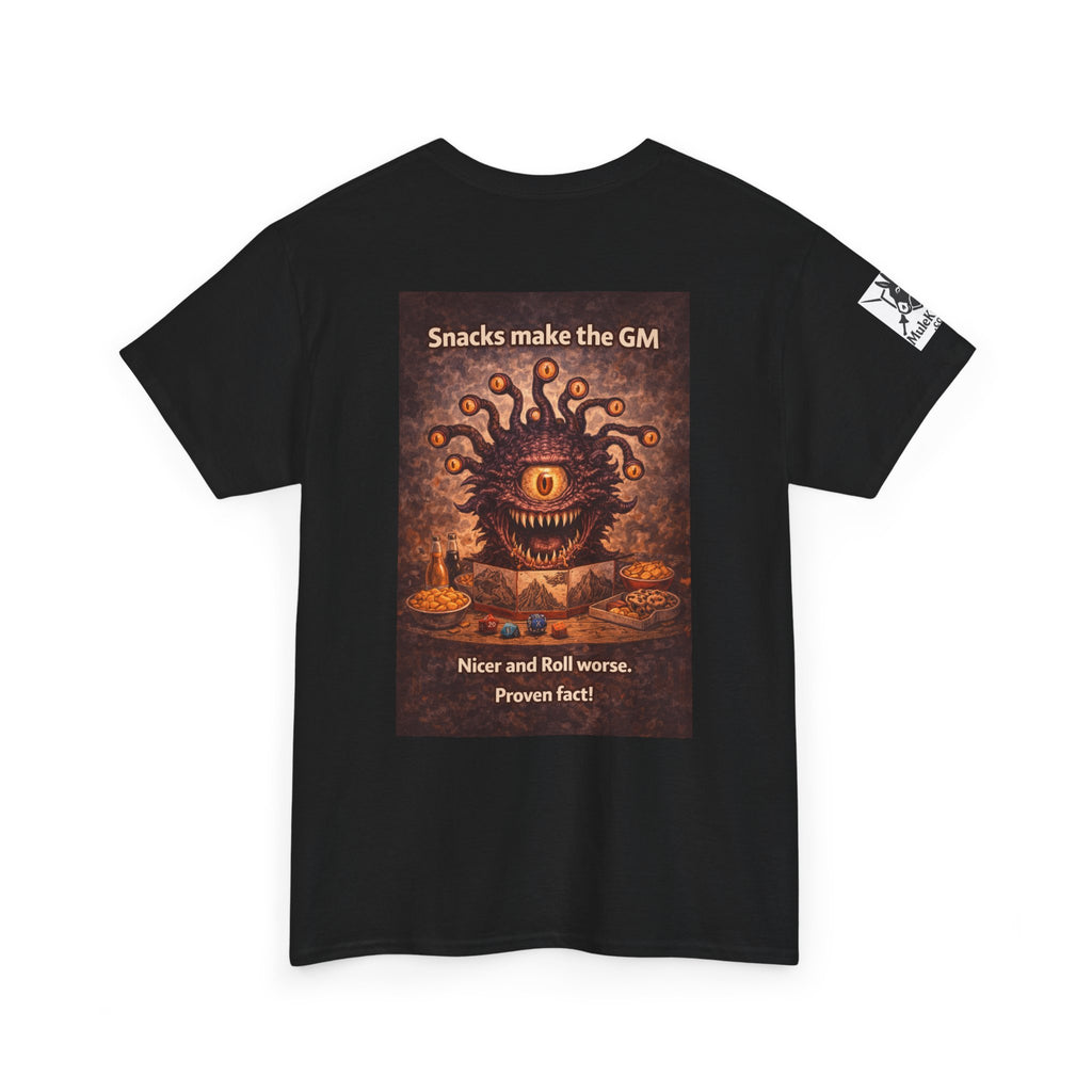 Gaming Tee— “Snacks make the GM nicer and roll worse! Proven Fact!"funny tee