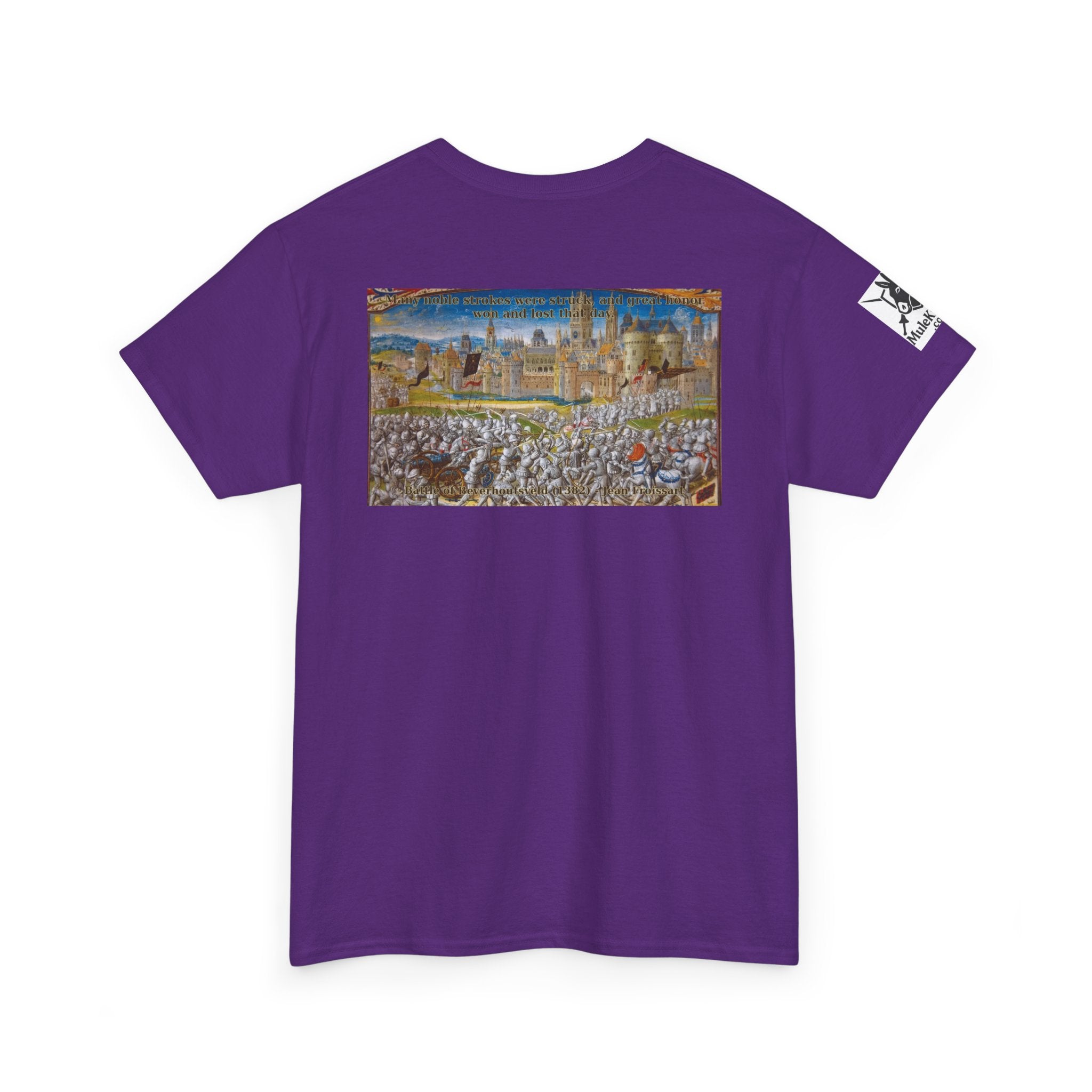Battle scene T-Shirt — “Many noble strokes were struck, and great honor won and lost that day. Battle of Beverhoutsveld (1382) - Jean Froissart"