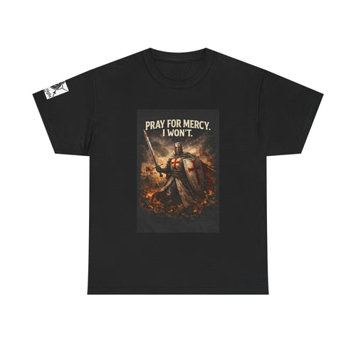 Crusader Knight T‑Shirt – "Pray for Mercy. I Won't." Graphic Tee