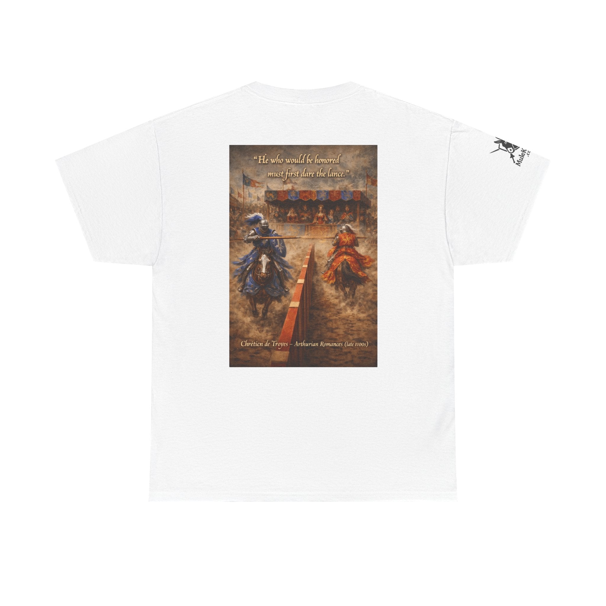 Jousting T-Shirt — “He who would be honored must first dare the lance. Chrétien de Troyes – Arthurian Romances (late 1100s)"