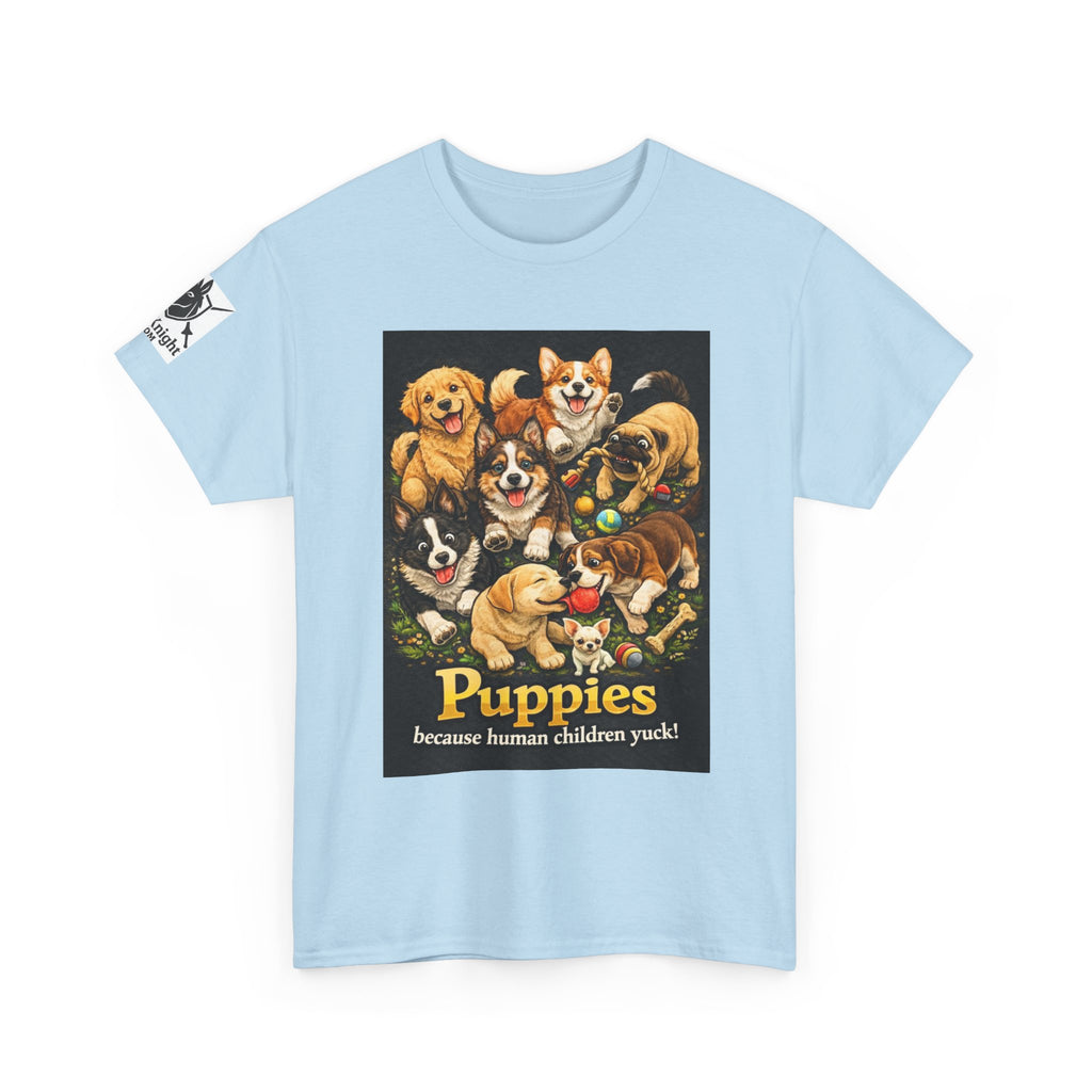 Puppies becouse Human Children Yuck!  Teeshirt.  Dog lover funny