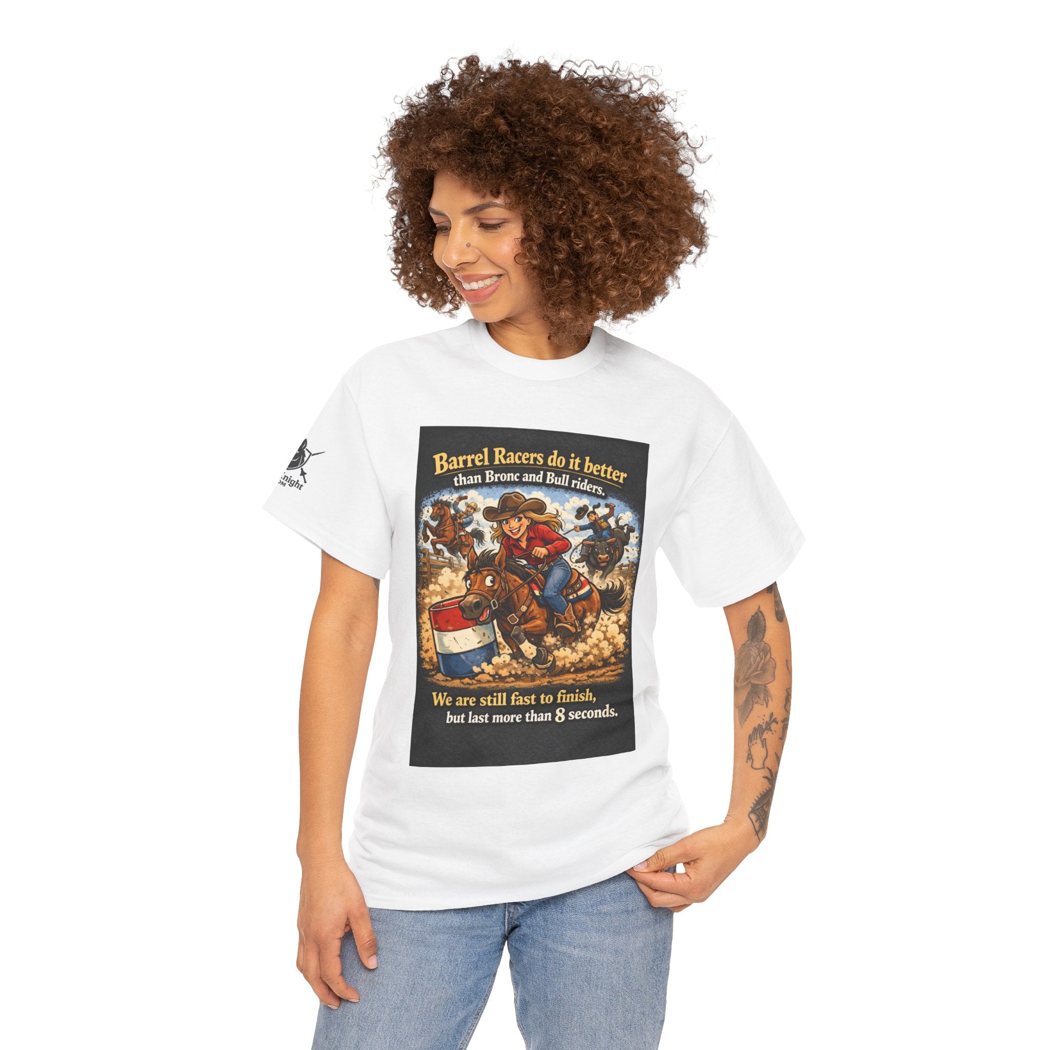 Barrel Racers T-Shirt - Funny Rodeo Barrel Racing Tee ("We are still fast to finish, but last more than 8 seconds")