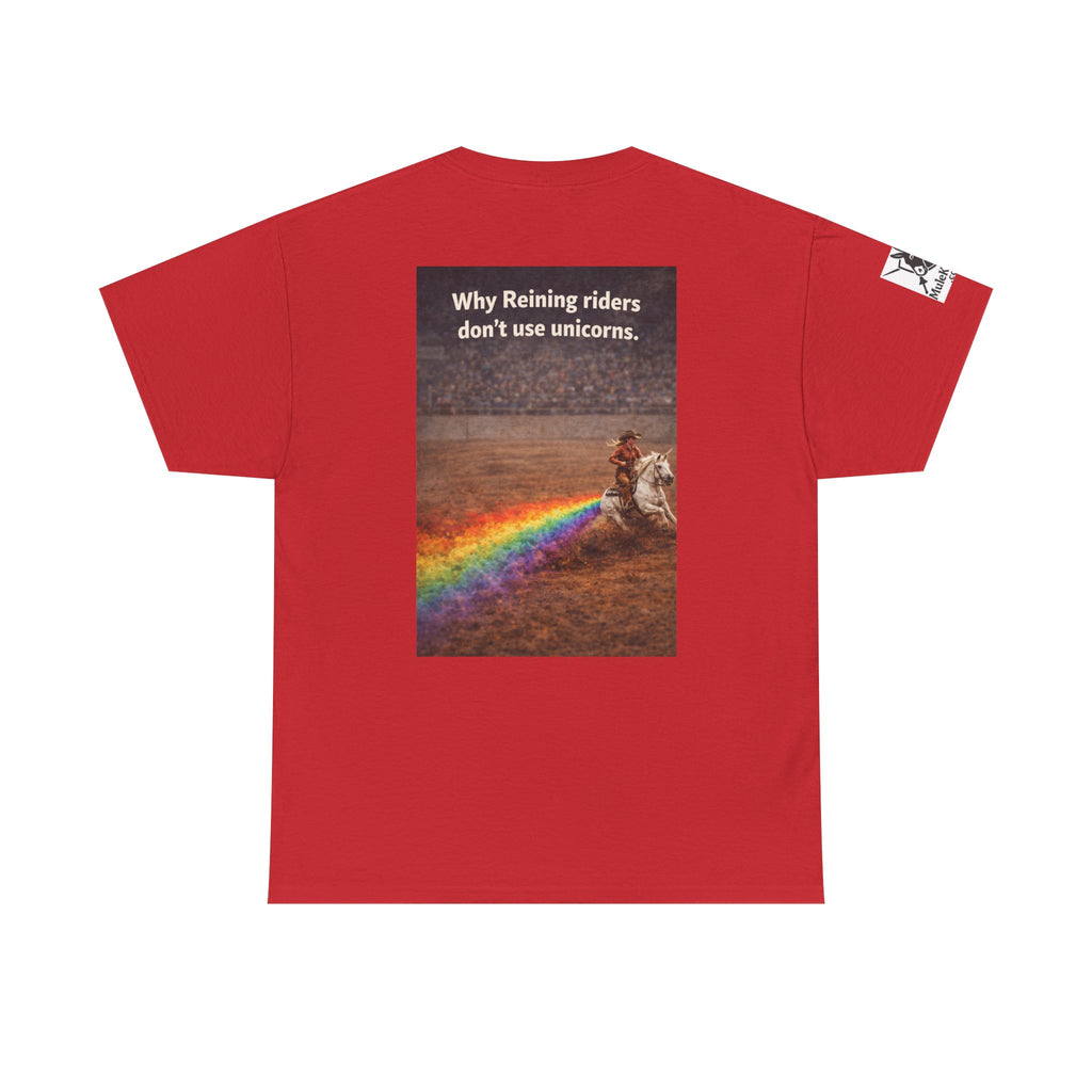 Rodeo  Reining Tee— “Why reining riders dont ride unicorns." -Funny tee