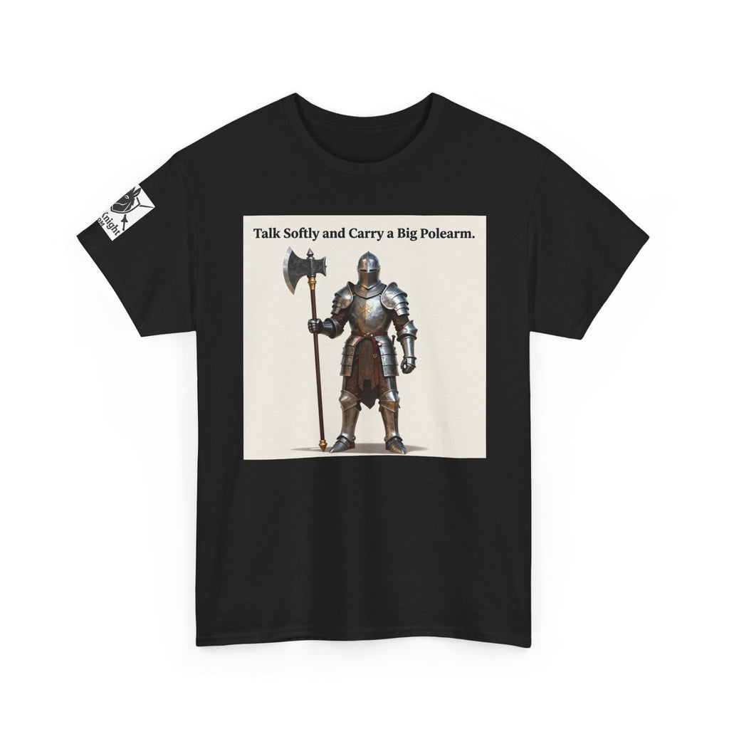 Talk Softly and Carry a Big Polearm T-Shirt — Medieval Knight Graphic Tee