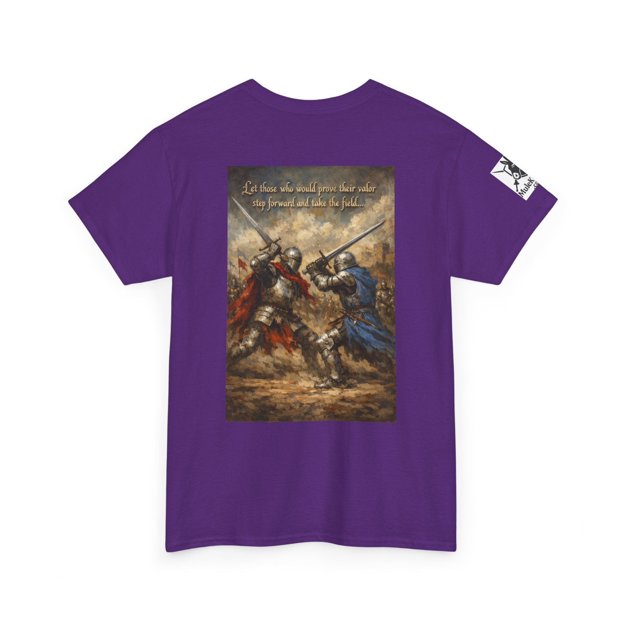 Medieval battle T-Shirt — “Let those who would prove their valor step forward and take the field.”