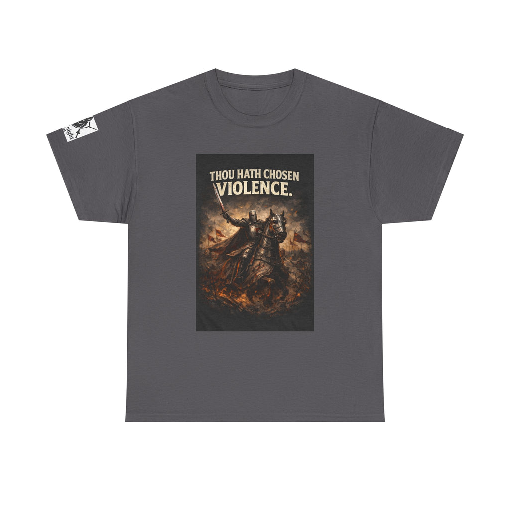 Thou Hath Chosen Violence T-Shirt — Dark Fantasy Warrior Graphic Tee