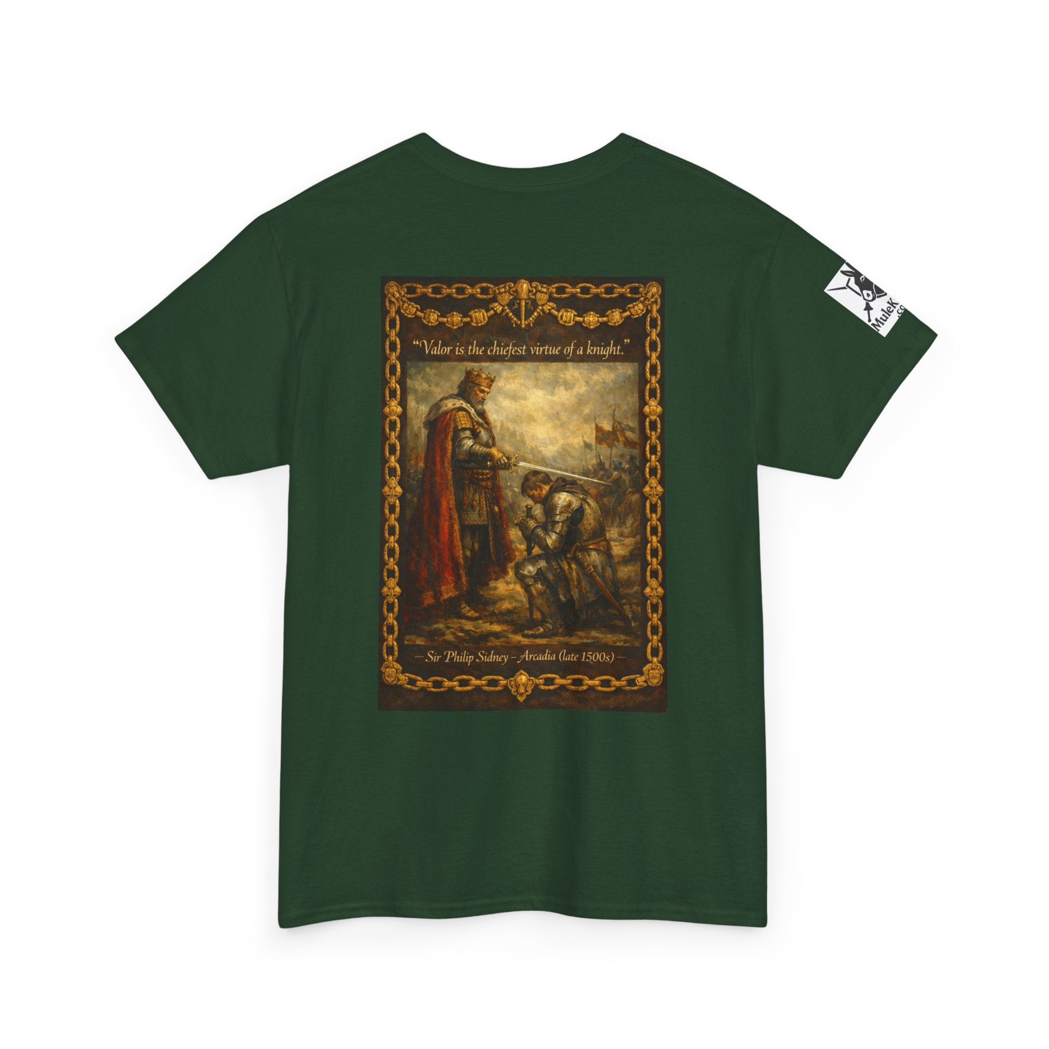Knighting T-Shirt — “Valor is the chiefest virtue of a knight. Sir Philip Sidney – Arcadia (late 1500s)"