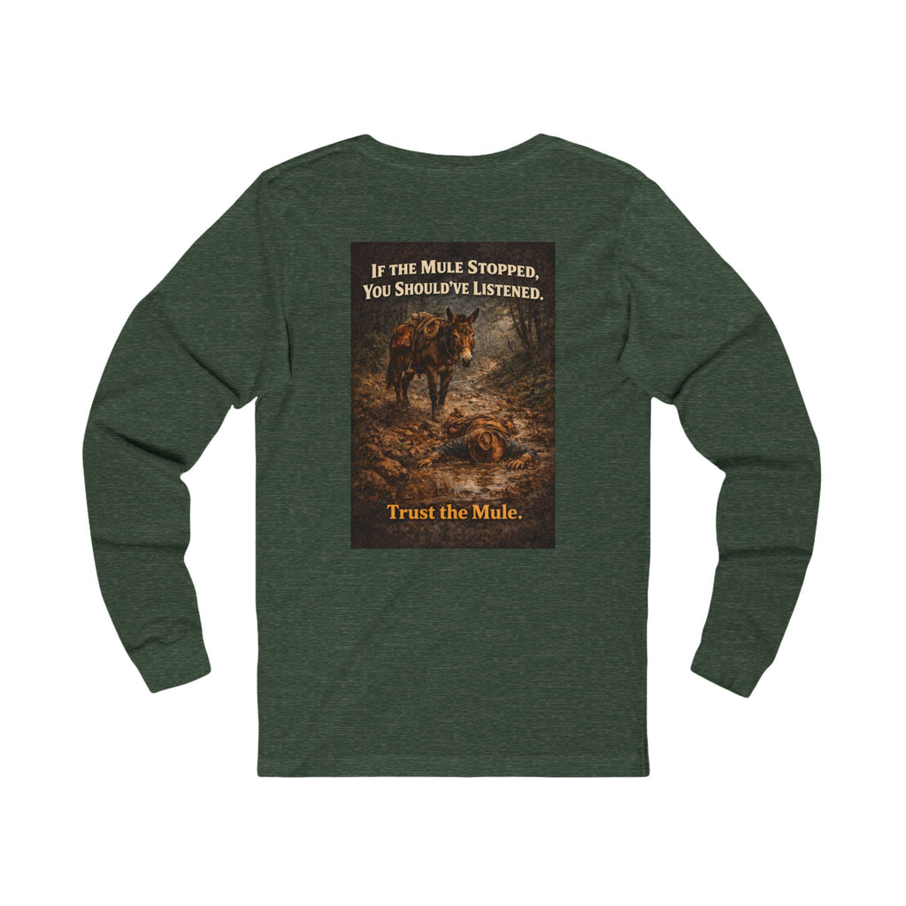Long Sleeve Tee — "If the Mule Stopped, You Should've Listened" Western Trust the Mule Graphic