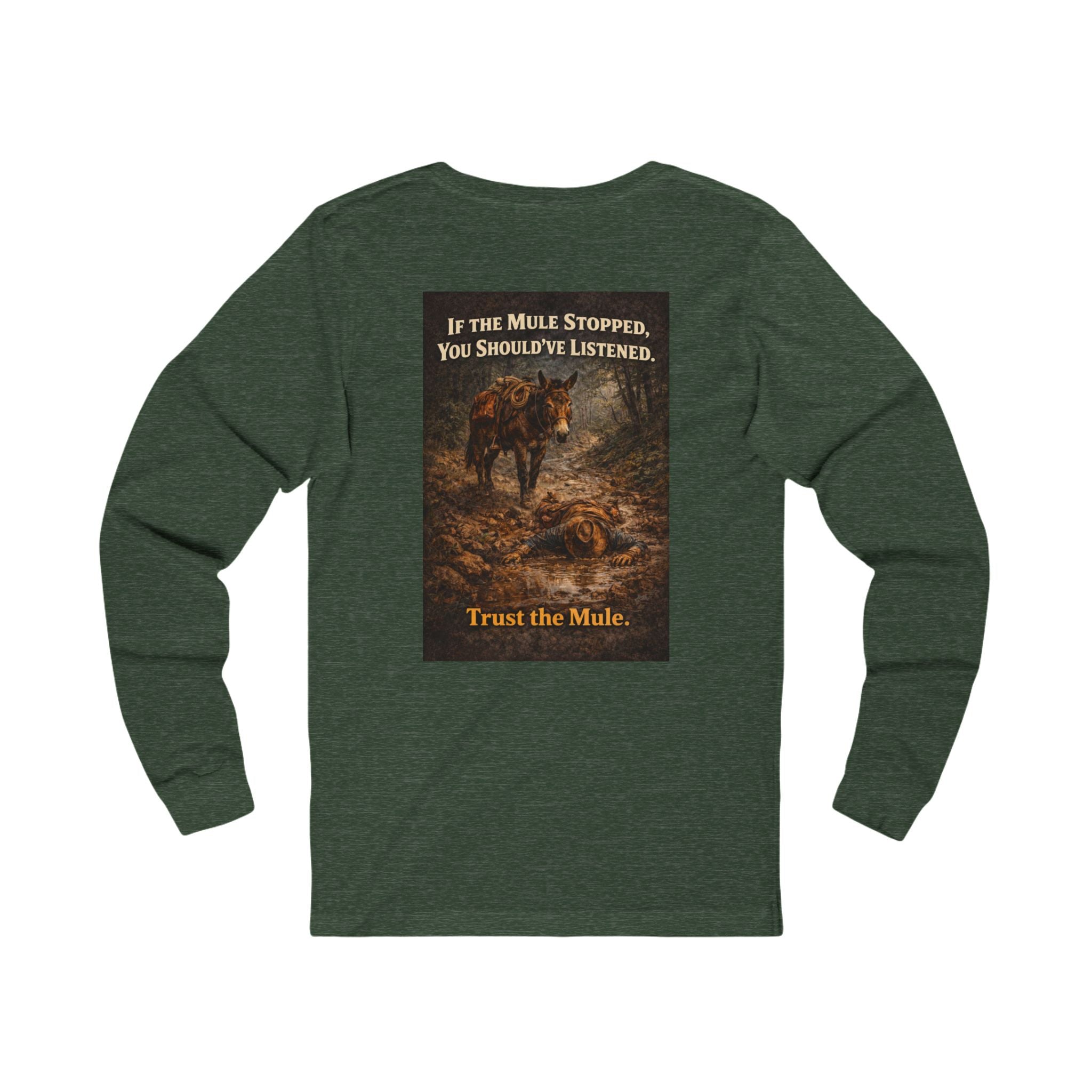 Long Sleeve Tee — "If the Mule Stopped, You Should've Listened" Western Trust the Mule Graphic